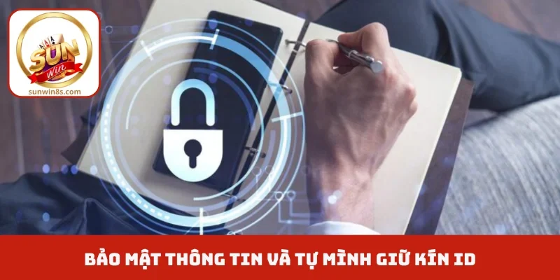 Điều khoản sử dụng Bảo mật thông tin và tự mình giữ kín ID