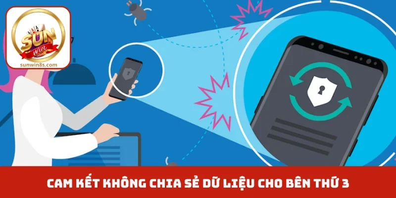 Cam kết không chia sẻ dữ liệu cho bên thứ 3