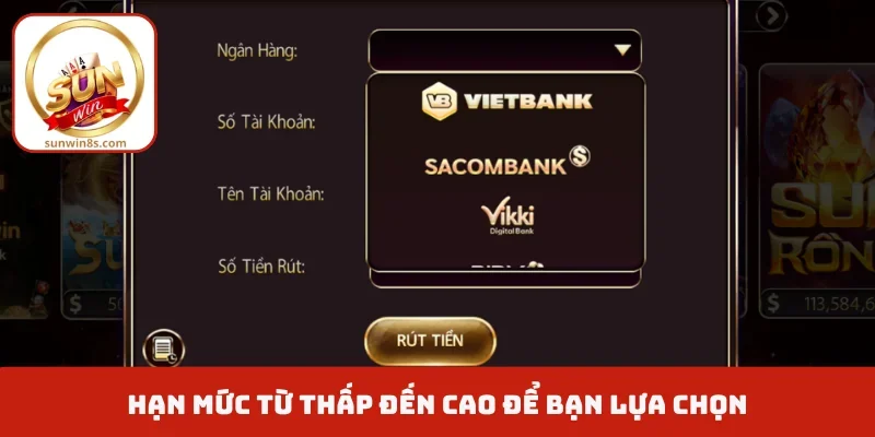 Nạp tiền rút tiền Sunwin Hạn mức từ thấp đến cao để bạn lựa chọn