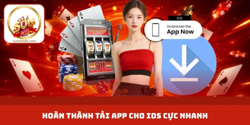 Hoàn thành tải app cho iOS cực nhanh