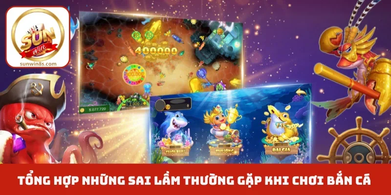 Những sai lầm thường gặp khi chơi bắn cá online