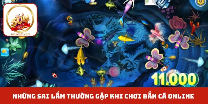 Tổng Hợp Những Sai Lầm Thường Gặp Khi Chơi Bắn Cá Online Những sai lầm thường gặp khi chơi bắn cá online cần biết