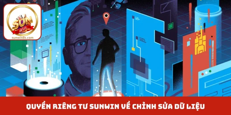 Quyền riêng tư Sunwin về chỉnh sửa dữ liệu
