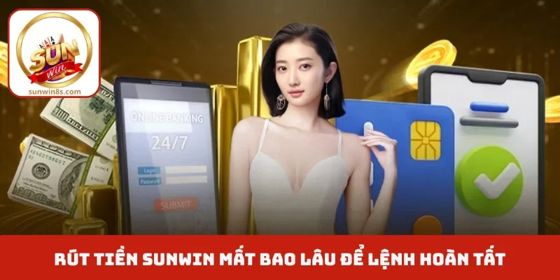 Rút tiền Sunwin mất bao lâu