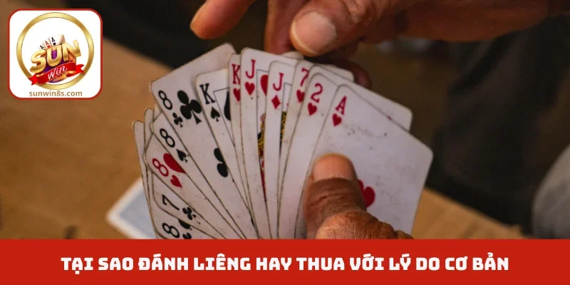 Tại Sao Đánh Liêng Hay Thua - Nguyên Nhân Và Cách Khắc Phục Tại sao đánh liêng hay thua với lý do cơ bản