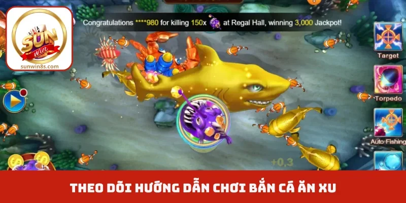 Hướng Dẫn Chơi Bắn Cá Ăn Xu - Tất Tần Tật Quy Luật Cơ Bản Theo dõi hướng dẫn chơi bắn cá ăn xu