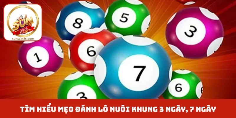 Mẹo Đánh Lô Nuôi Khung 3 Ngày, 7 Ngày - Hốt Bạc Liền Tay Tìm hiểu mẹo đánh lô nuôi khung 3 ngày, 7 ngày