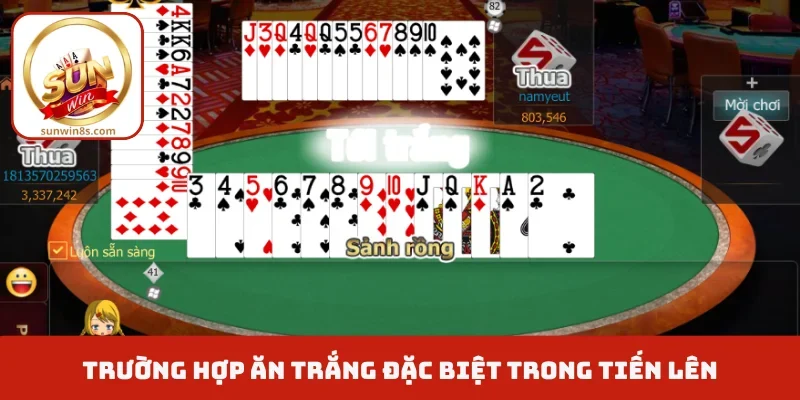 Tiến Lên Miền Nam - Quy Luật Phóng Khoáng, Dễ Hiểu Nhất Trường hợp ăn trắng đặc biệt trong tiến lên