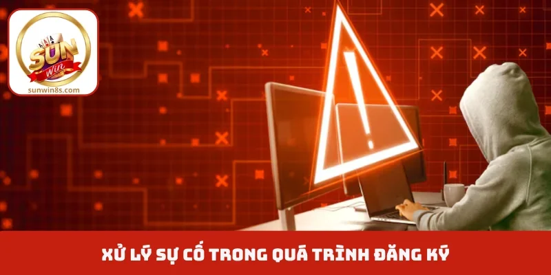 Đăng ký Sunwin Xử lý sự cố trong quá trình đăng ký